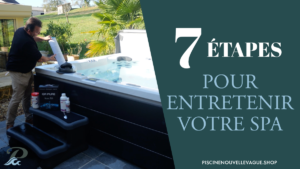 Article de Piscine Nouvelle Vague présentant les 7 étapes pour entretenir son spa.